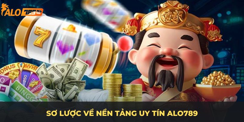 Sơ lược về nền tảng uy tín Alo789